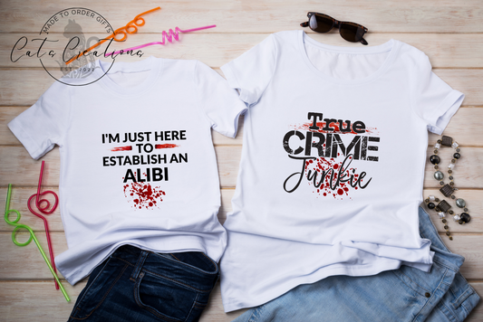 True Crime Junkie * Alibi T-Shirt